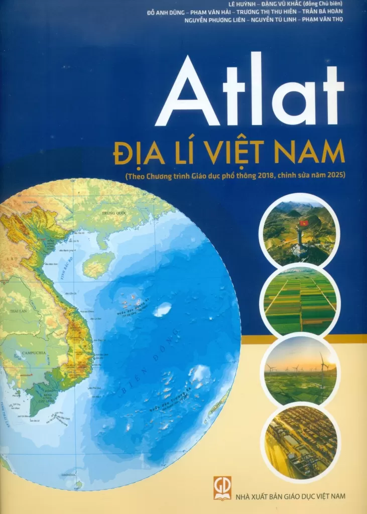 ATLAT ĐỊA LÍ VIỆT NAM - Theo Chương trình GDPT 2018, chỉnh sửa năm 2025 (Phiên bản 34 tỉnh thành mới)